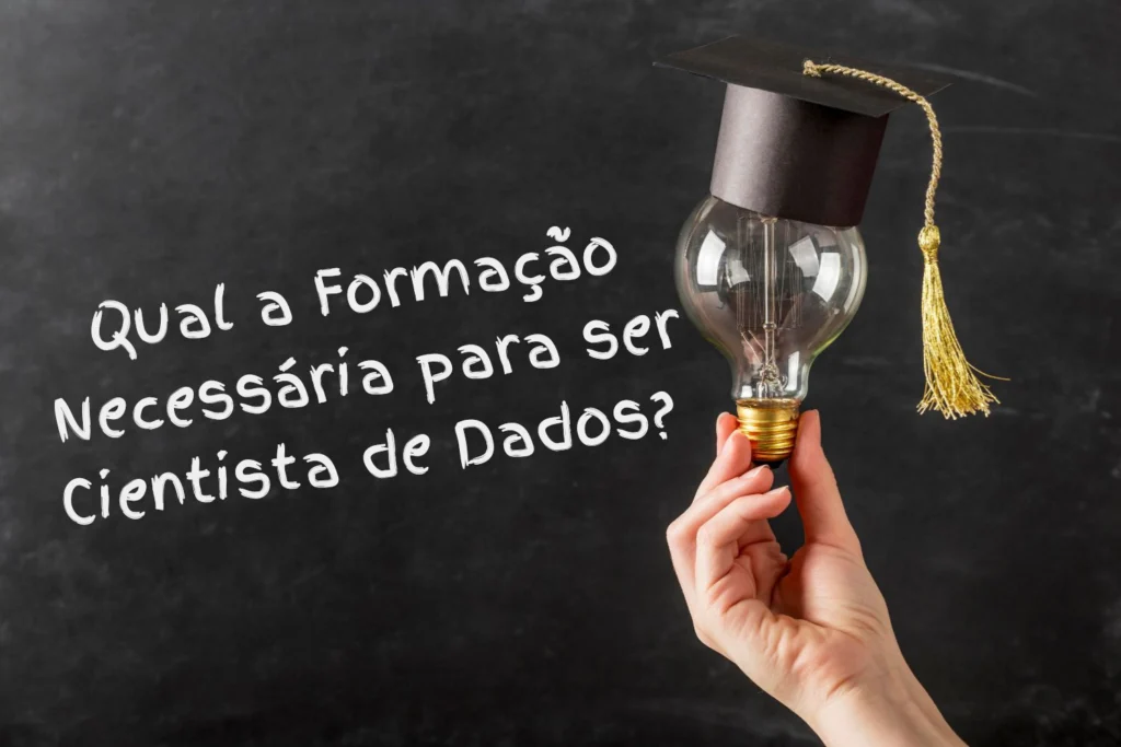 Qual a Formação Necessária para ser Cientista de Dados Descubra Tudo o Que Você Precisa